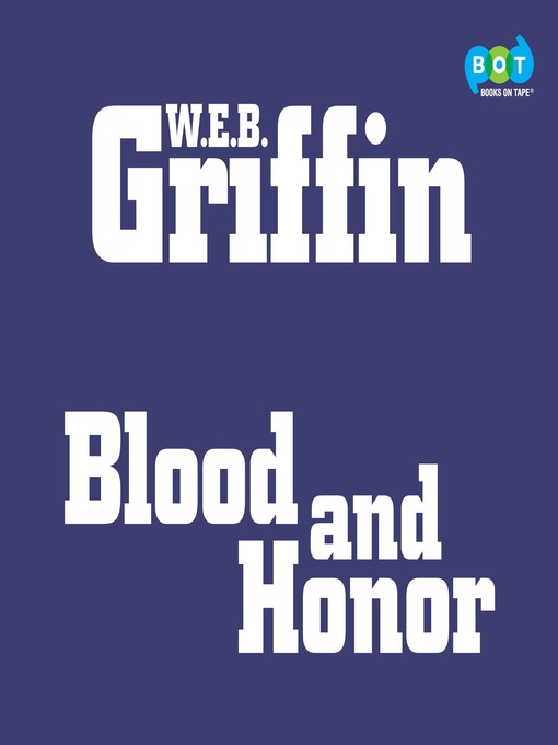 Title details for Blood and Honor by W.E.B. Griffin - Wait list